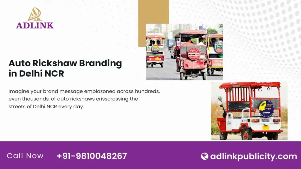 Auto Rickshaw Branding in Delhi NCR: Your Mobile Billboard on the Move