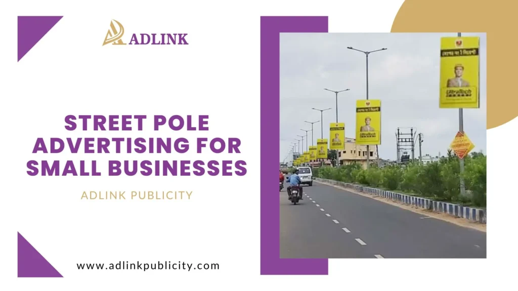 Street Pole Advertising for Small Businesses: Maximize Your Marketing Budget