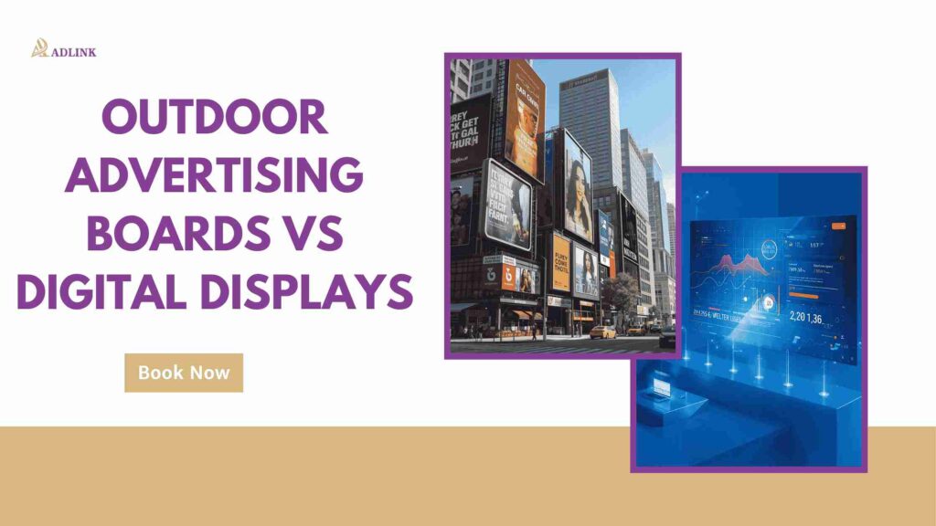 Outdoor Advertising Boards vs Digital Displays